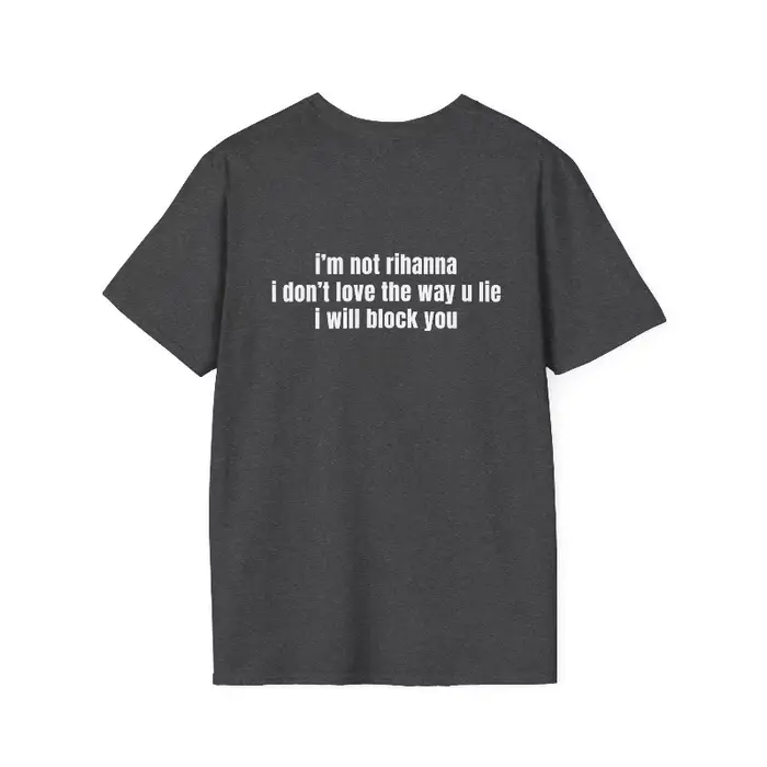 T-shirt humoristique et sarcastique « Je ne suis pas Rihanna » – « Je ne t'aime pas la façon dont tu mens »