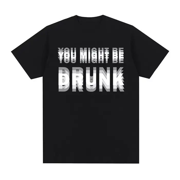 T-shirt humoristique pour buveurs avec l'inscription « Vous pourriez être ivre », T-shirt graphique 