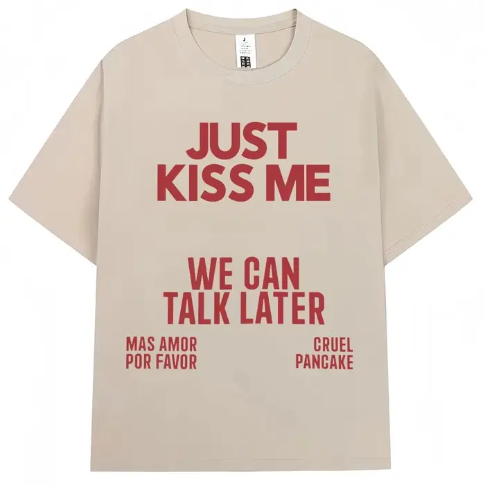 T-shirt « Just Kiss Me We Can Talk Later » pour hommes et femmes