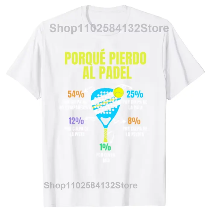 Drôle Padel Divertido T-Shirt Porque Pierdo Padel hommes femmes mode T-Shirt décontracté 100% coton