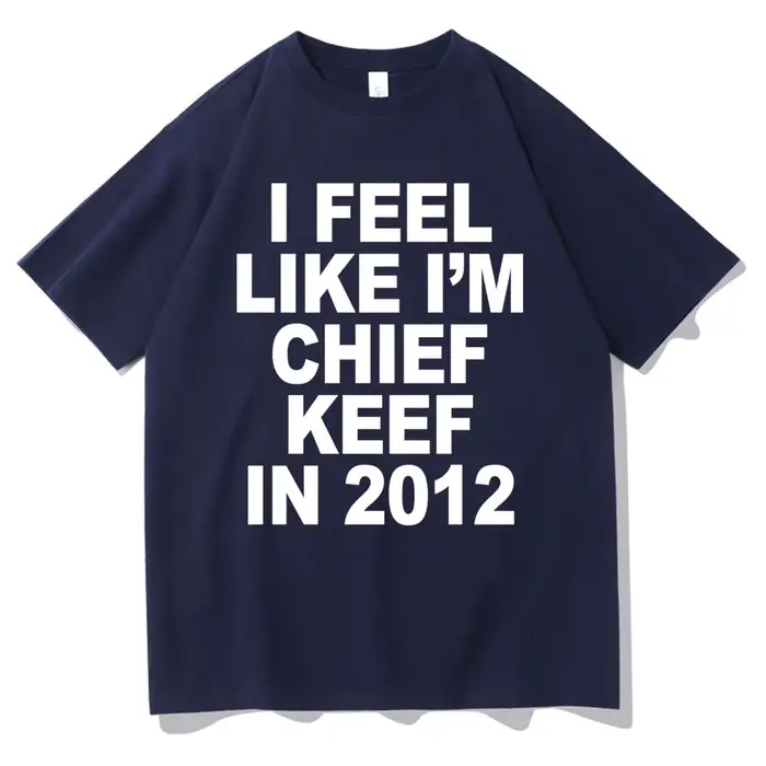 Je me sens comme je suis chef Keef en 2012 T-shirt imprimé graphique drôle Rap Meme