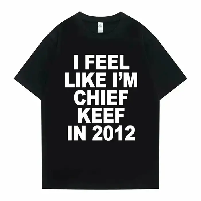 Je me sens comme je suis chef Keef en 2012 T-shirt imprimé graphique homme drôle Rap Meme T-shirt ho
