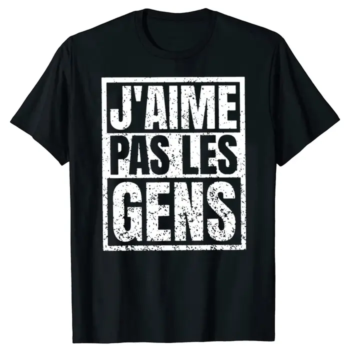 Je n'aime pas les gens T-shirt textes français Humor introvert cadeau femmes hommes vêtements 100% coton doux unisexe