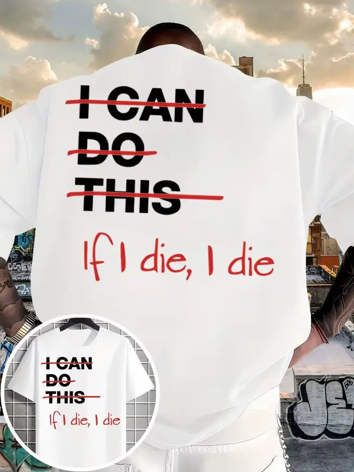 Le nouveau t-shirt pour hommes présente les slogans « Je peux y arriver » et « Si je meurs, je meurs ». Chemises streetwear décontractées de style unisexe.