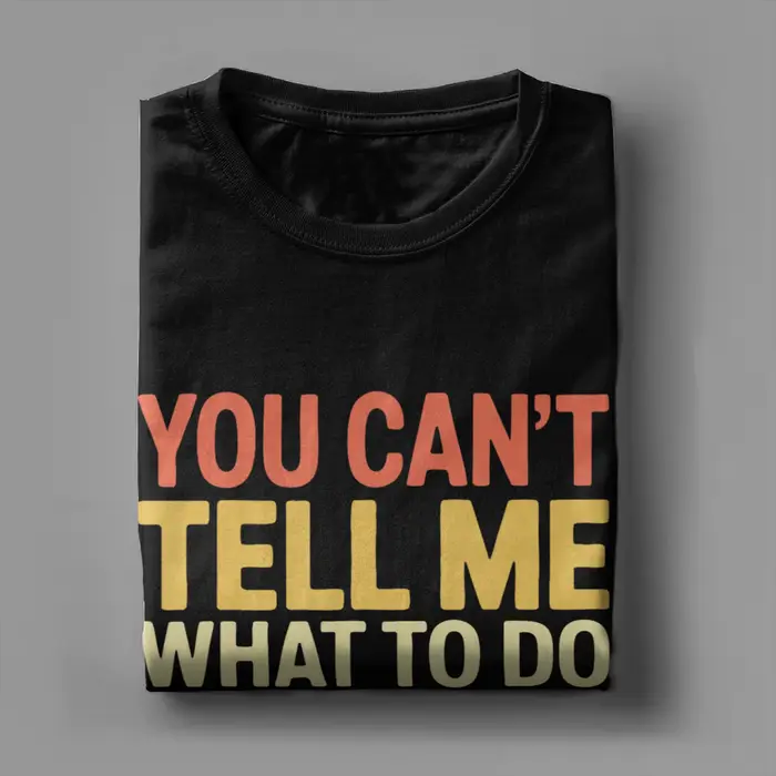 T-shirt streetwear You Can't Tell Me What to Do You're Not My Daughter