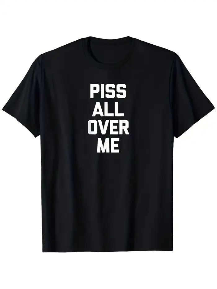 T-shirt humoristique pour homme et femme, motif 'PISS ALL OVER ME', en coton, coupe ample et oversiz