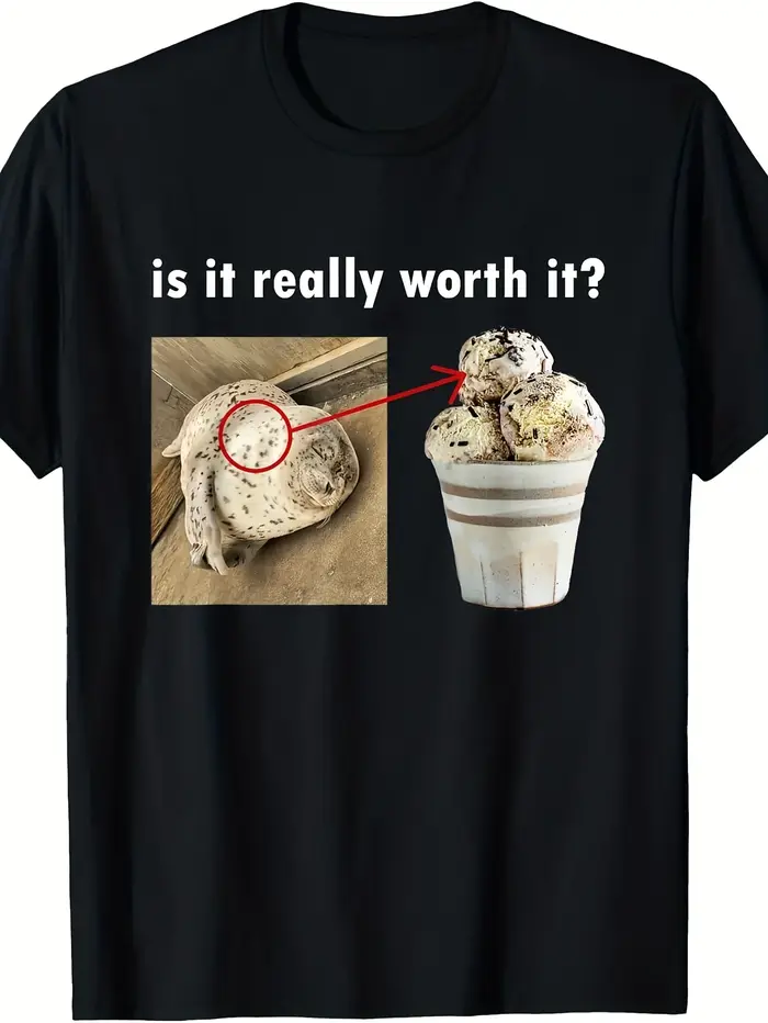 T-shirt humoristique viral avec un motif de phoque amusant et un texte comprenant un col rond et une inscripion : « Est-ce vraiment la peine ? »