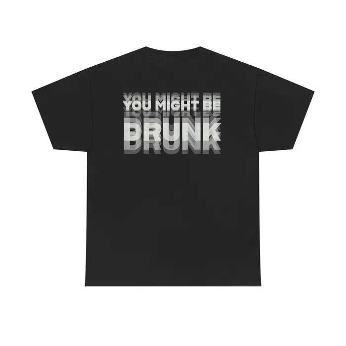 T-shirt unisexe imprimé au dos « You Might Be Drunk » – Humour drôle sur la consommation d'alcool – 