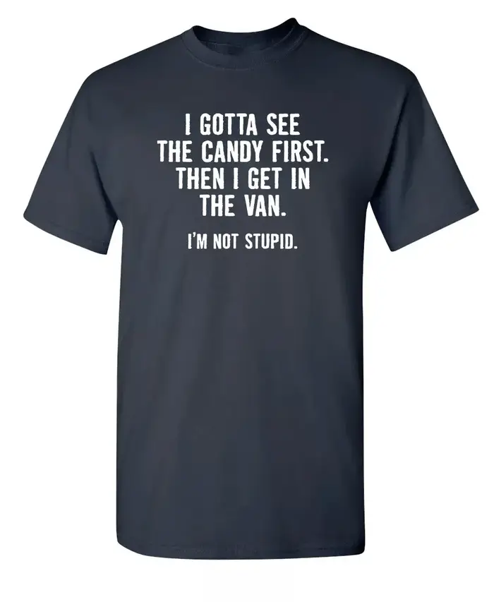 Je dois d'abord voir les bonbons. T-shirt humoristique sarcaste pour hommes et femmes