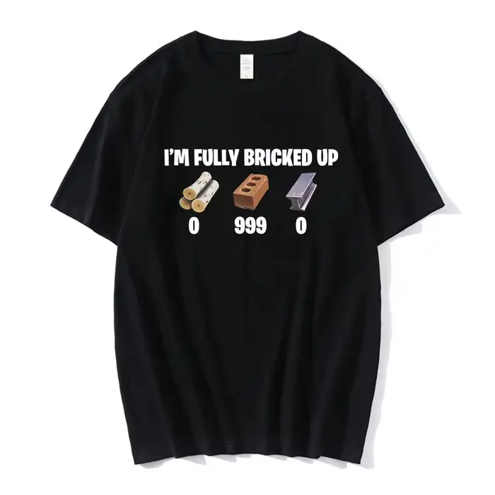 T-shirts drôles « I'm Fully Bricked Up » pour hommes