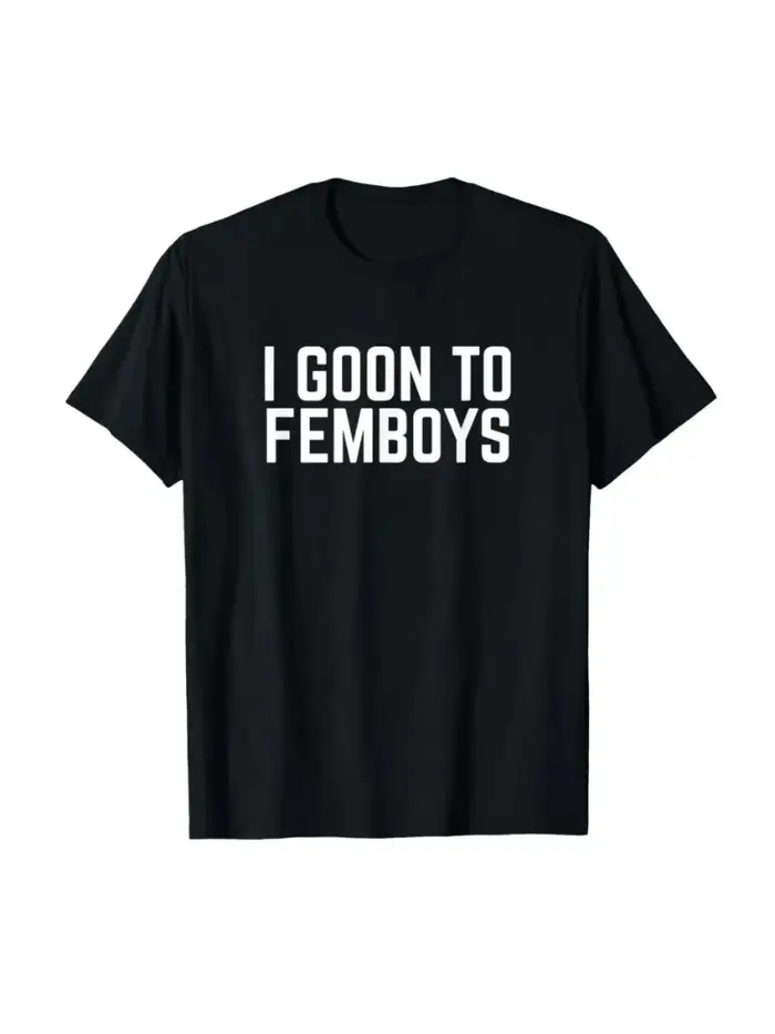 I Goon to FEMBOYS T-shirt certifié Gooner Meme Gooning pour hommes et femmes