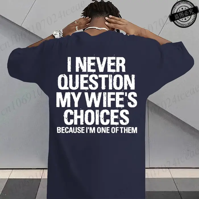 T-shirt humoristique sarcastique pour hommes, T-shirts graphiques « Je ne conteste jamais les choix de ma femme », hauts streetwear tendance pour la mode masculine