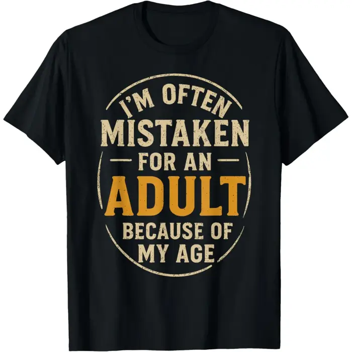 Sarcastique je suis souvent erreur pour un adulte parce que de ma âge t-shirt hommes coton Humor Streetwear