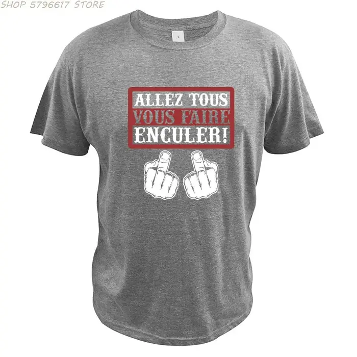 Go All You Fcked T-shirt humoristique Allez tous Vous Faire Enculer
