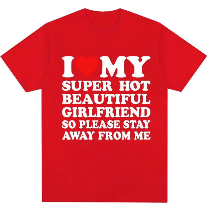 T-shirt humoristique pour hommes, en coton, à la mode, je t'aime ma petite amie, s'il te plaît reste