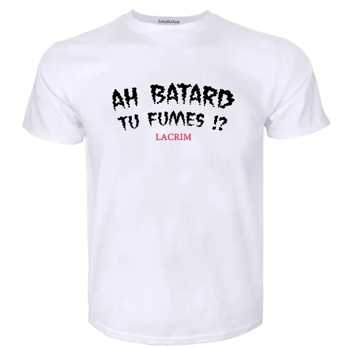 T-shirts pour hommes coton Teeshirt Ah Batard Tu Fumes Lacrim T-Shirt Vintage