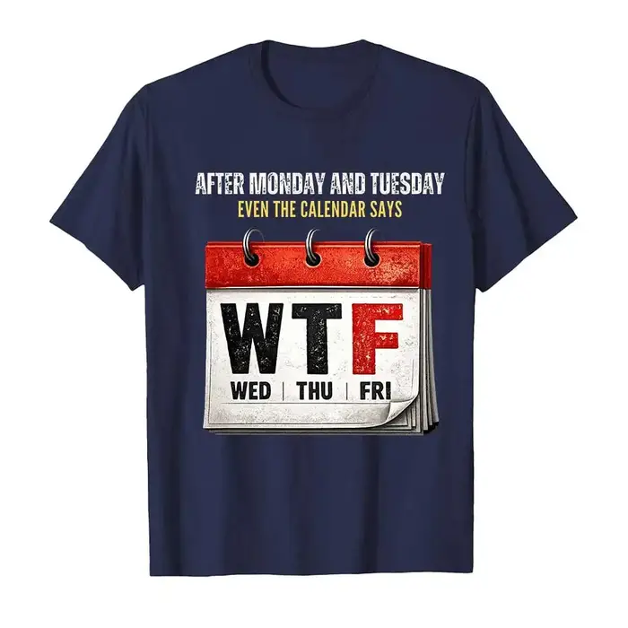 T-shirt pour hommes et femmes avec inscription « Même le calendrier dit WTF »