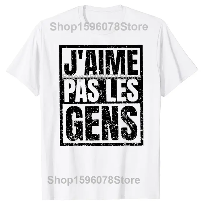Je n'aime pas les gens T-shirt textes français Humor introvert cadeau femmes hommes vêtements 100% c