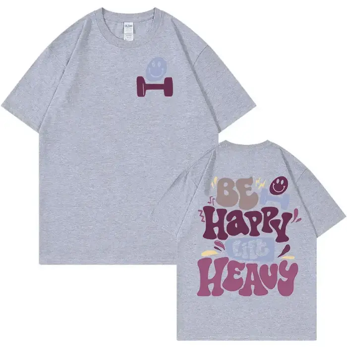 Be Happy Lift lourd drôle gymnase haltérophilie t-shirts hommes femmes rétro Harajuku mode T-shirt décontracté 100%