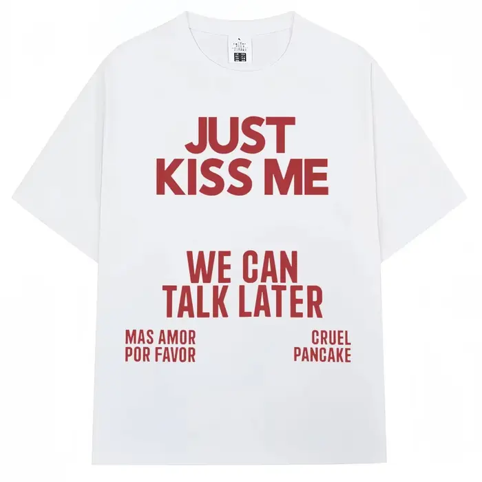 T-shirt « Just Kiss Me We Can Talk Later » pour hommes et femmes