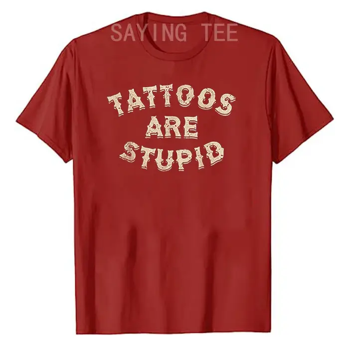 Les tatouages sont stupides T-shirt humoristique
