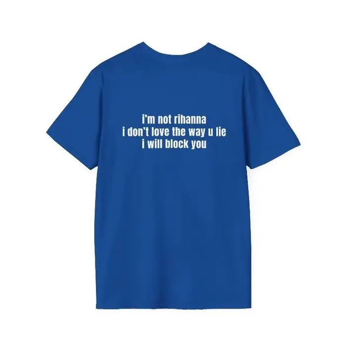 T-shirt humoristique et sarcastique « Je ne suis pas Rihanna » – « Je ne t'aime pas la façon dont tu mens »