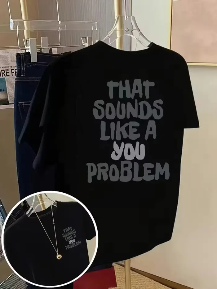 T-shirt drôle avec slogan humoristique « That Sounds Like A You Problem »