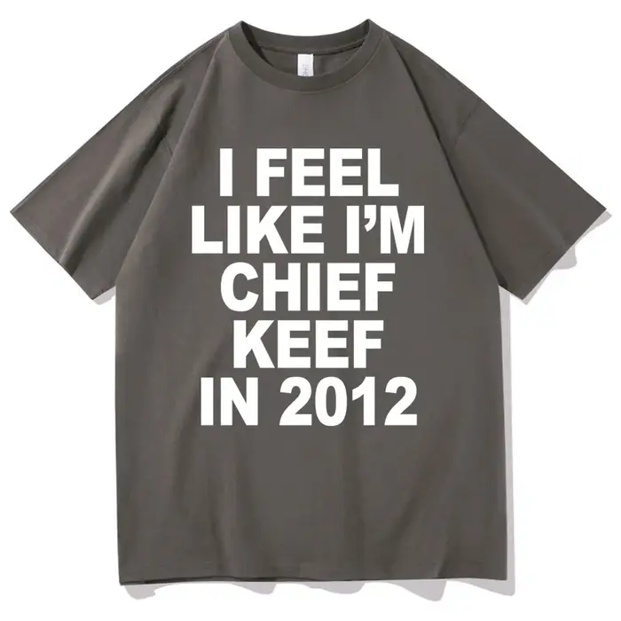 Je me sens comme je suis chef Keef en 2012 T-shirt imprimé graphique drôle Rap Meme