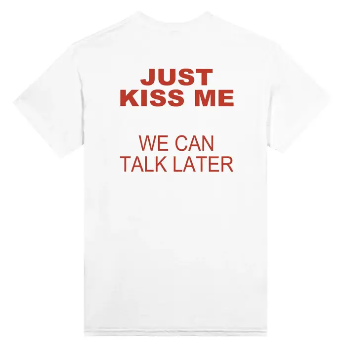T-shirt unisexe à manches courtes et col rond, imprimé « Kiss Me We Can Talk Later », de haute quali