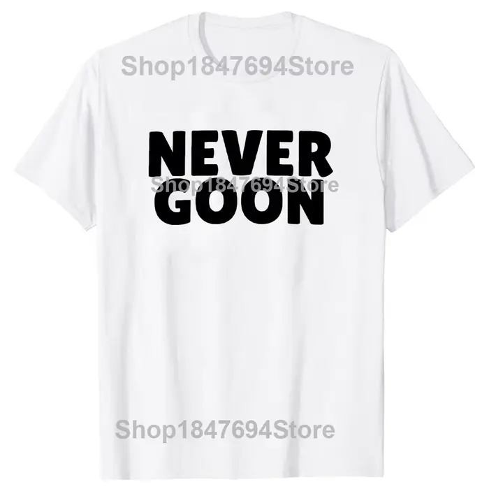 Never Goon t-shirt drôle Gym Meme Y2k hommes vêtements 100% coton été col rond unisexe T-shirts tail