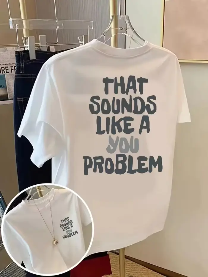 T-shirt drôle avec slogan humoristique « That Sounds Like A You Problem »
