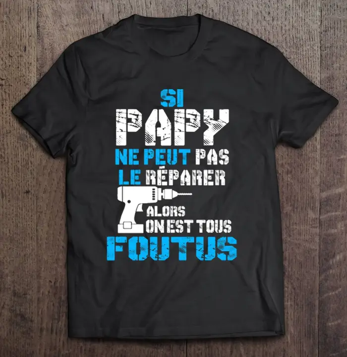 Si Papa ne peut pas le réparer T-shirt en coton pour homme et femme
