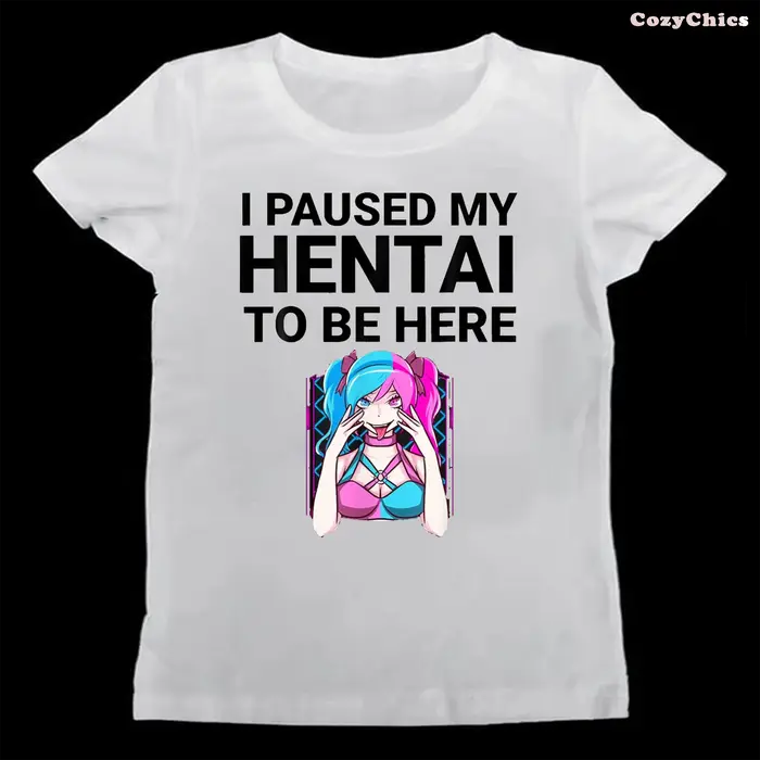 T-shirt drôle pour femme avec impression « J'ai interrompu mon hentai pour être ici », pour les amateurs d'anime hentai, style grunge streetwear, nouveauté japonaise
