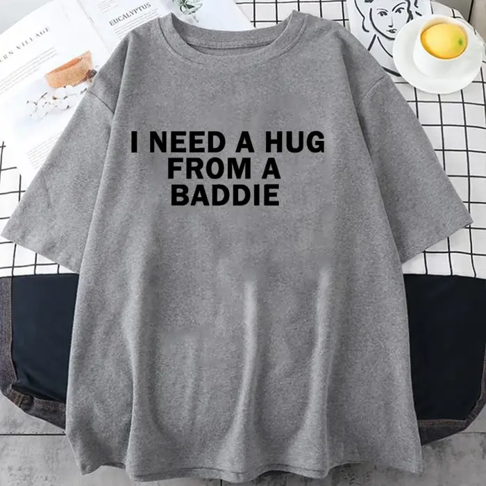 T-shirt humoristique « Lady Top I Need A Hug From A Baddie » pour hommes et femmes