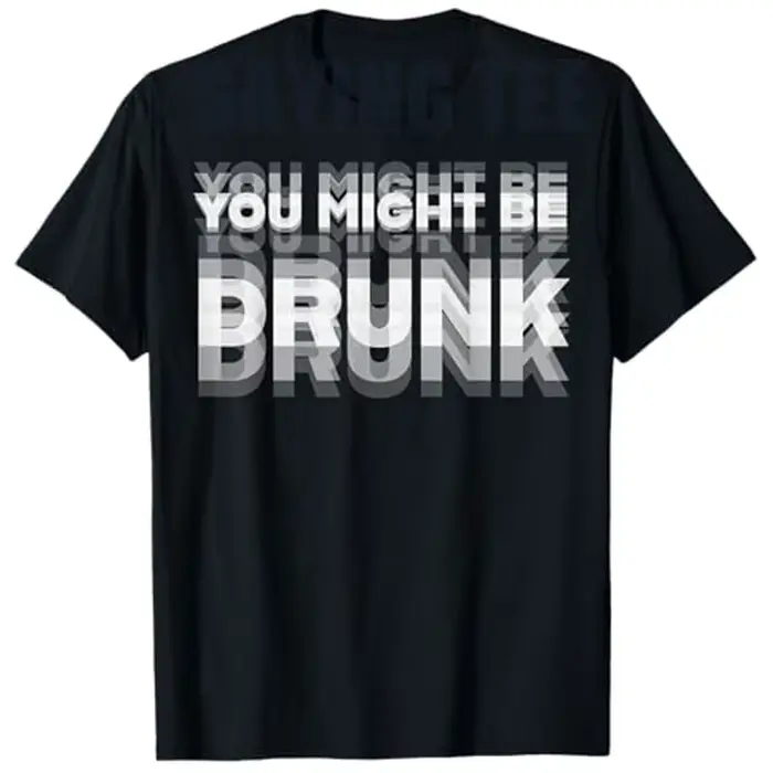 T-Shirt humoristique pour boire, vous pourrait être ivre, drôle, drôle disant graphique, Style de vi