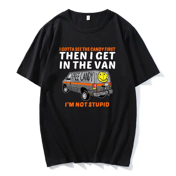Je veux voir le bonbon d'abord puis j'enuf dans la Van lettre impression t-shirts bonbons gratuits je ne suis pas