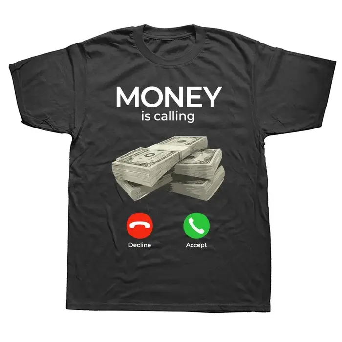 L'argent appelle l'argent drôle affaires t-shirts graphique coton Streetwear à manches courtes cadeaux d'anniversaire Style d'été T-shirt hommes