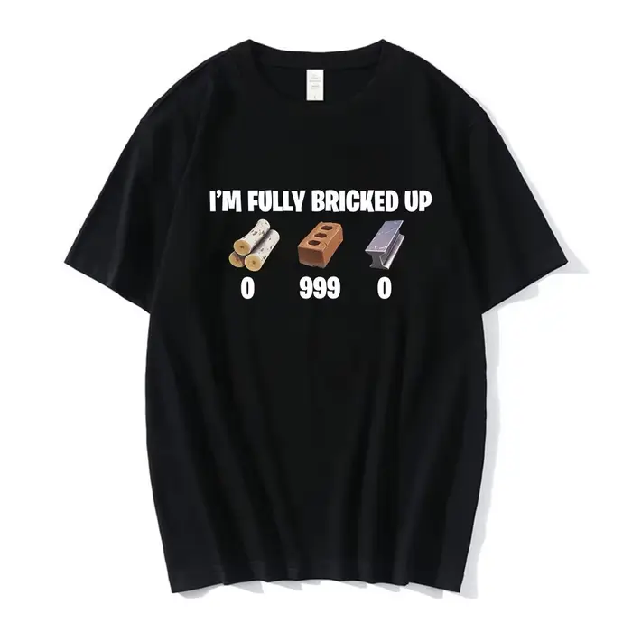 T-shirts drôles « I'm Fully Bricked Up » pour hommes