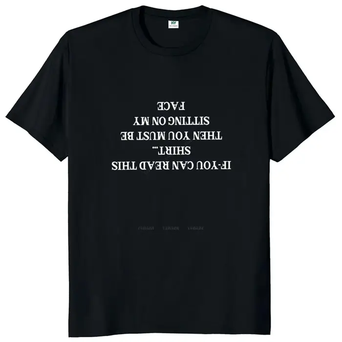 T-shirt col rond, en coton, unisexe, "Si vous pouvez lire cette chemise, alors vous êtes assis sur m