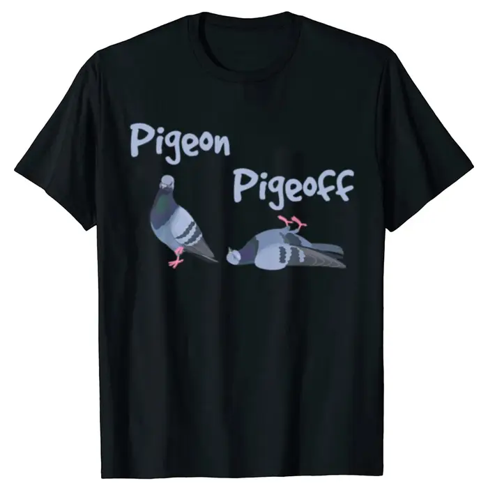 T-shirt Pigeon Pigeoff Bird Birdwatcher Birdwatching