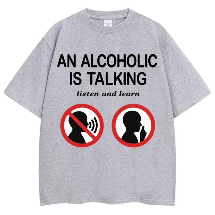 Mème drôle t-shirts un alcool est parlant écouter et apprendre humour blague T-shirt hommes femmes mode surdimensionné