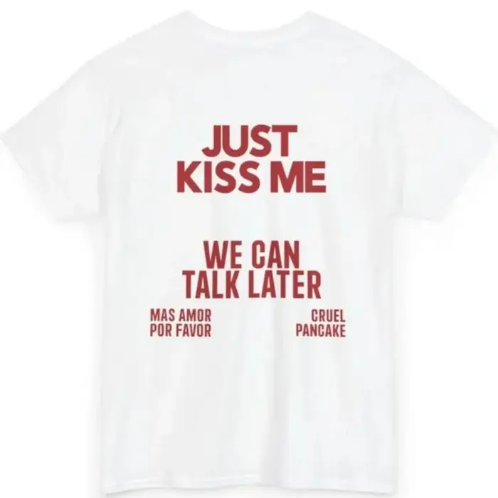 JUST KISS ME T-Shirt Unisexe Inspirant pour la Santé Mentale - Nous Pouvons Baver Plus Tard, Mais Am