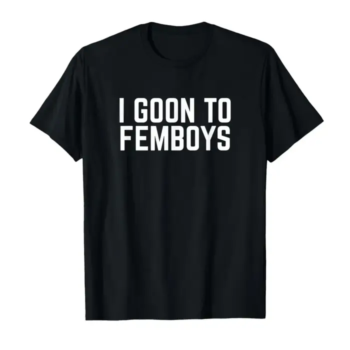 I Goon to FEMBOYS T-shirt certifié Gooner Meme Gooning pour hommes et femmes