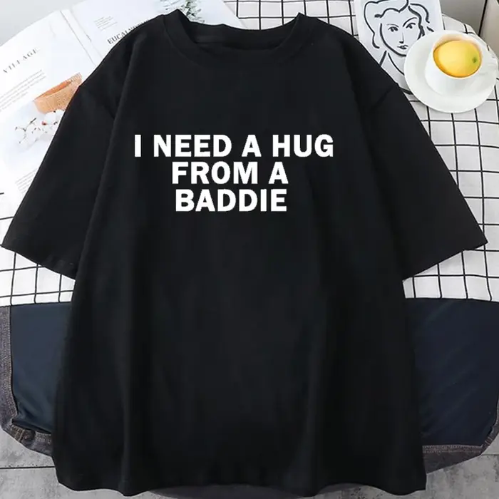T-shirt humoristique « Lady Top I Need A Hug From A Baddie » pour hommes et femmes, décontracté, à m