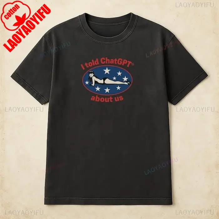 Je dit ChatGPT sur nous Chemise Humor Unisexe Coton Tee Funny Graphic Tee pour les amateurs de technologie Cadeau parfait pour les amis Vêtements de comédie