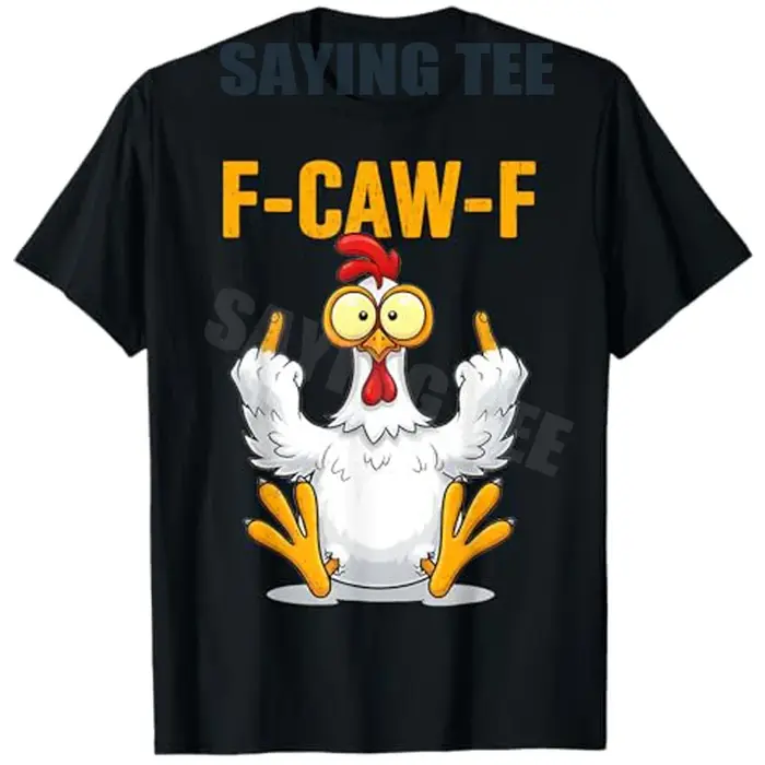 F-Caw-F Funny Chicken Humor Quote Rooster Meme T-Shirt Y2k Humorous Cool Design Saying Tee Farmer No