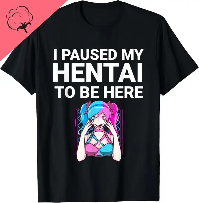 T-shirt drôle d'amant d'anime Hentai, j'ai mis en pause mon Hentai pour être ici