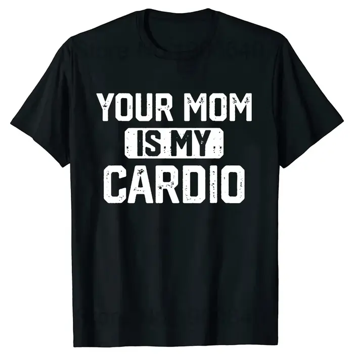 Votre maman est mon Cardio Gym T-Shirt Humor drôle sarcastique dictons blague graphique