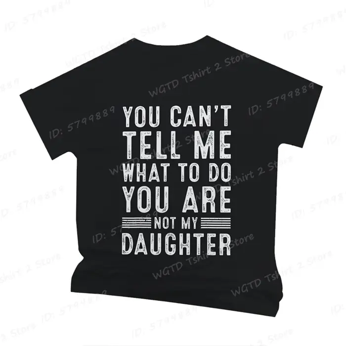 Drôle père papa cadeaux hommes de fille fête des pères papa T-Shirt vous ne pouvez pas dites-moi ce 