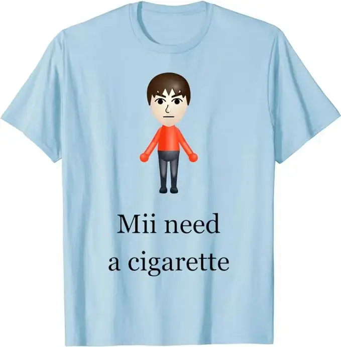 Mii Need A Cigarette T-Shirt Humor drôle hommes mode nouveauté cadeaux à manches courtes Blouses sal